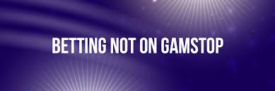 Explore Bookies Not on Gamstop A Complete Guide Explore Bookies Not on Gamstop A Complete Guide